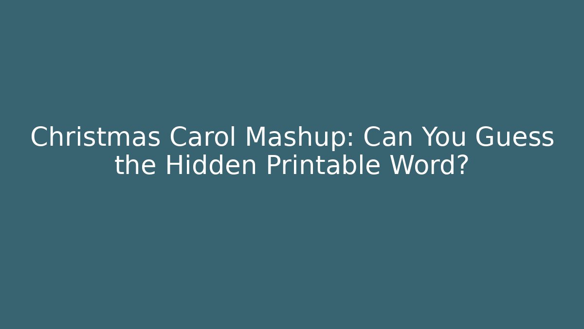 Christmas Carol Mashup: Can You Guess the Hidden Printable Word?
