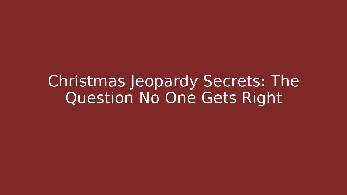 Christmas Jeopardy Secrets: The Question No One Gets Right