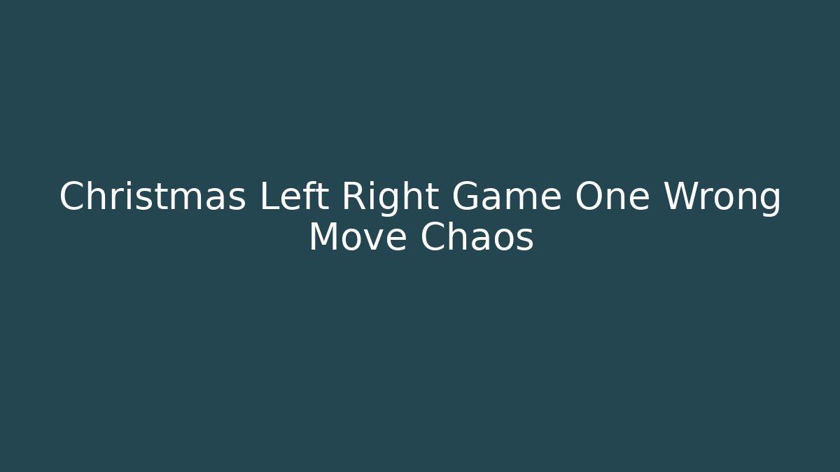 Christmas Left Right Game One Wrong Move Chaos - Create More Assets