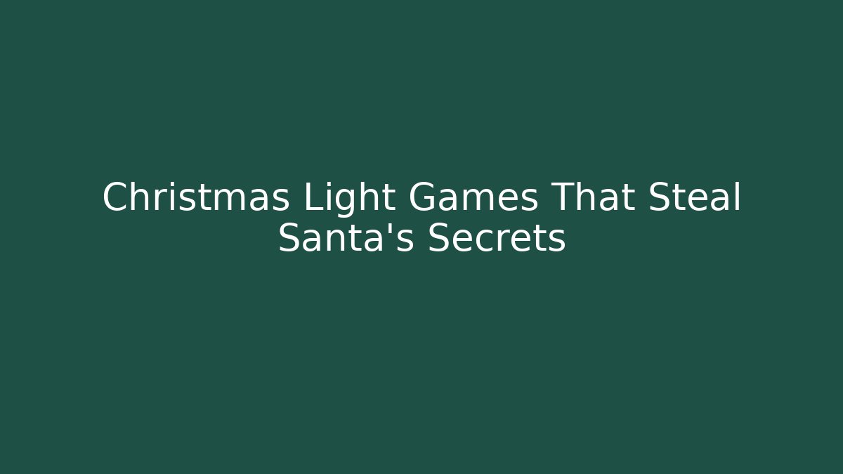 Christmas Light Games That Steal Santa's Secrets