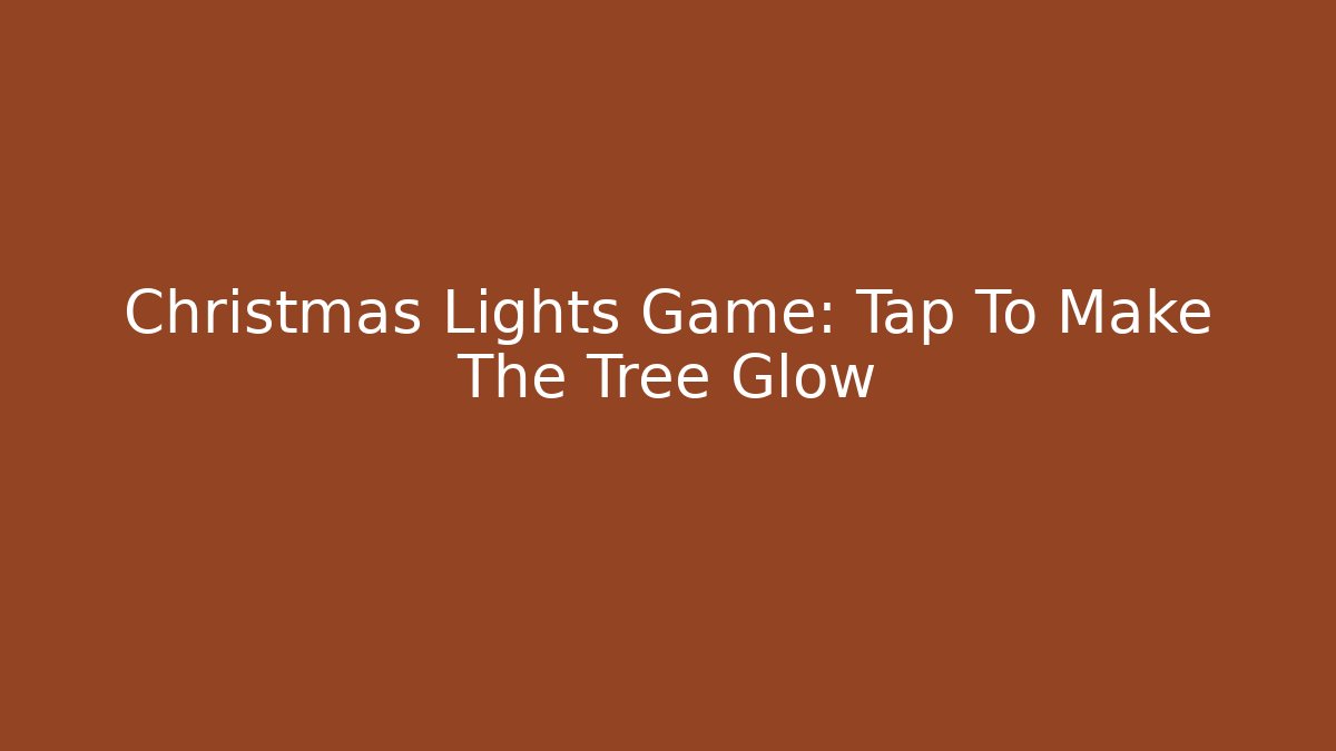 Christmas Lights Game: Tap To Make The Tree Glow