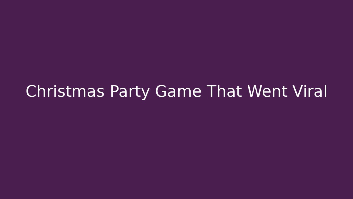 Christmas Party Game That Went Viral