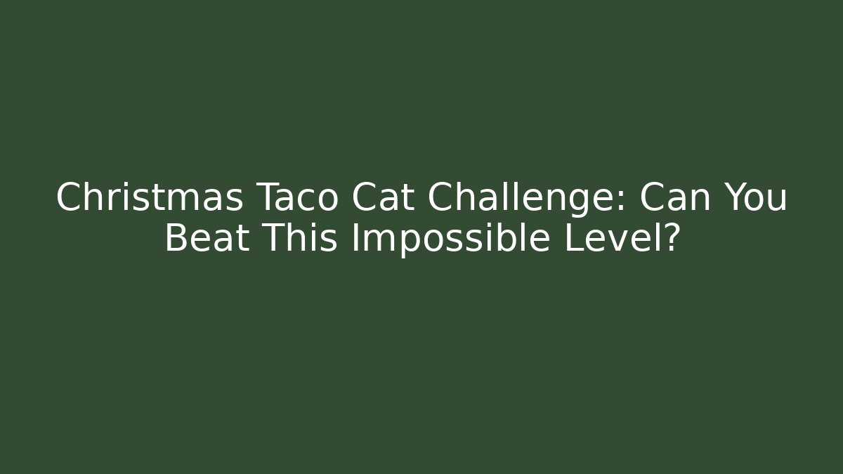Christmas Taco Cat Challenge: Can You Beat This Impossible Level? - Create More Assets