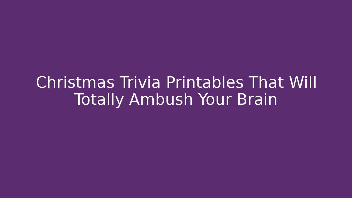 Christmas Trivia Printables That Will Totally Ambush Your Brain