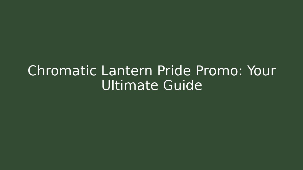 Chromatic Lantern Pride Promo: Your Ultimate Guide - Create More Assets