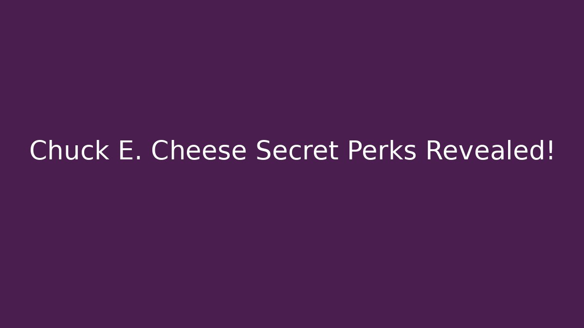 Chuck E. Cheese Secret Perks Revealed! - Create More Assets