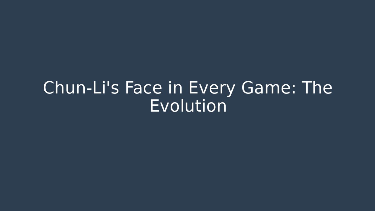 Chun-Li's Face in Every Game: The Evolution