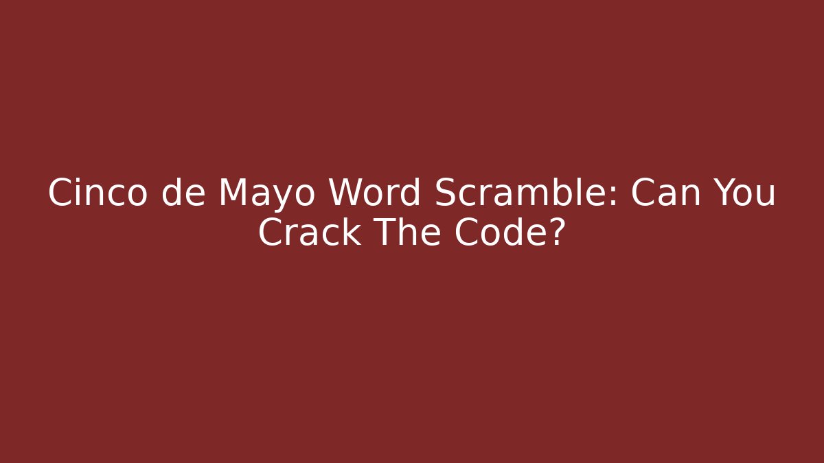 Cinco de Mayo Word Scramble: Can You Crack The Code? - Create More Assets