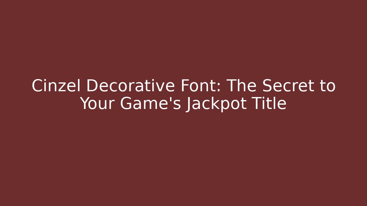 Cinzel Decorative Font: The Secret to Your Game's Jackpot Title