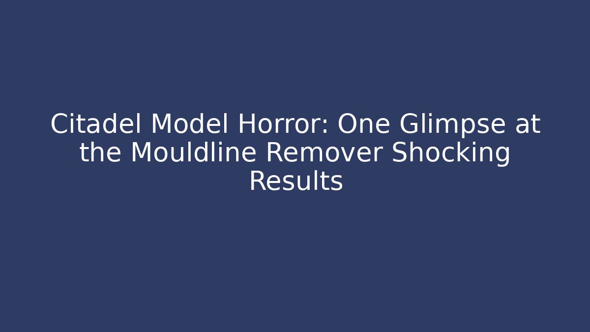 Citadel Model Horror: One Glimpse at the Mouldline Remover Shocking Results
