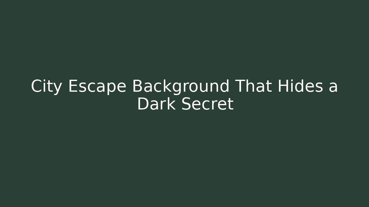City Escape Background That Hides a Dark Secret