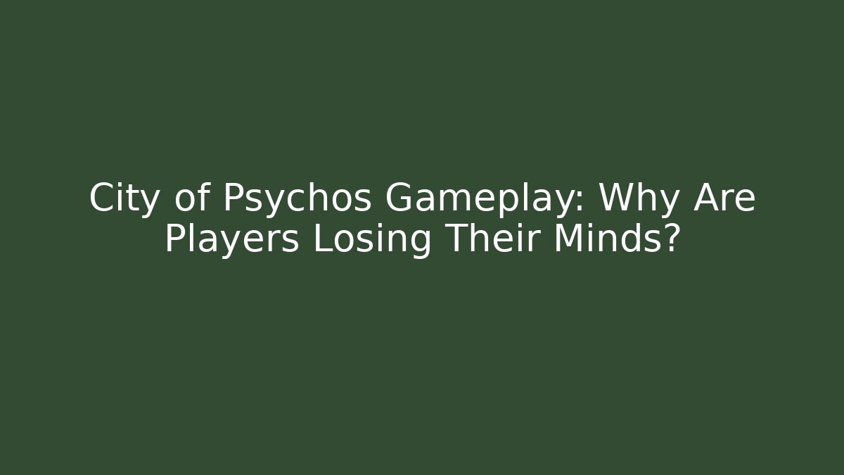 City of Psychos Gameplay: Why Are Players Losing Their Minds?