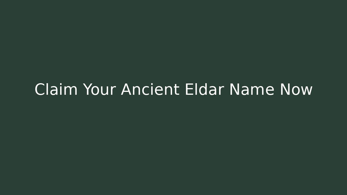 Claim Your Ancient Eldar Name Now