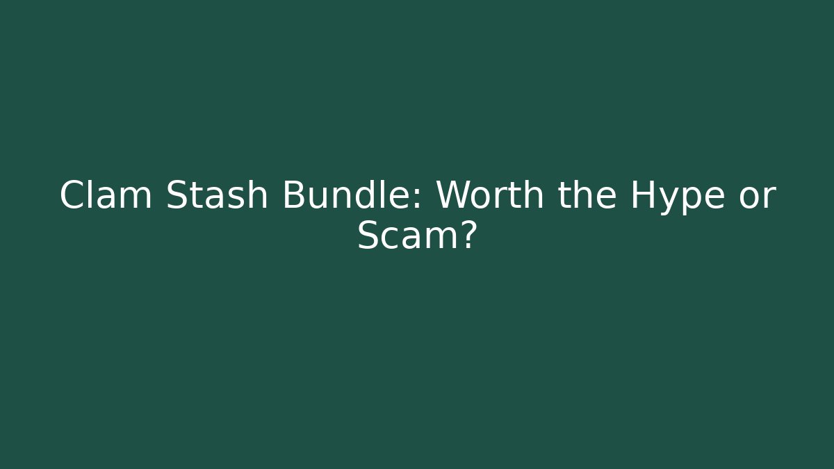 Clam Stash Bundle: Worth the Hype or Scam? - Create More Assets