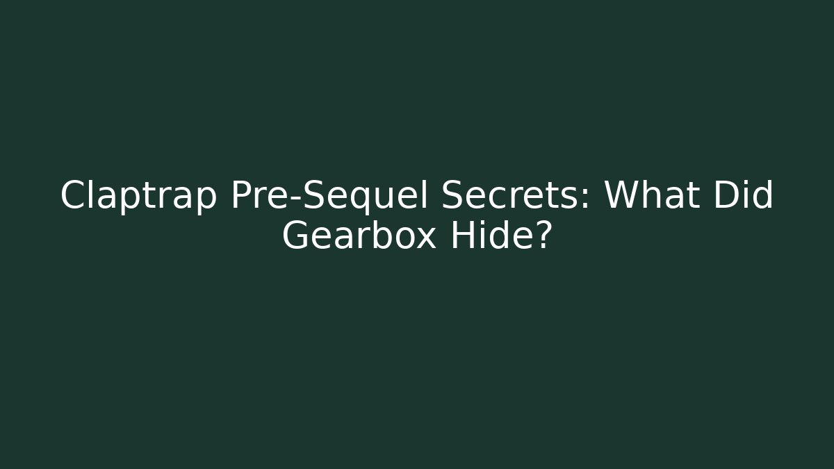 Claptrap Pre-Sequel Secrets: What Did Gearbox Hide? - Create More Assets