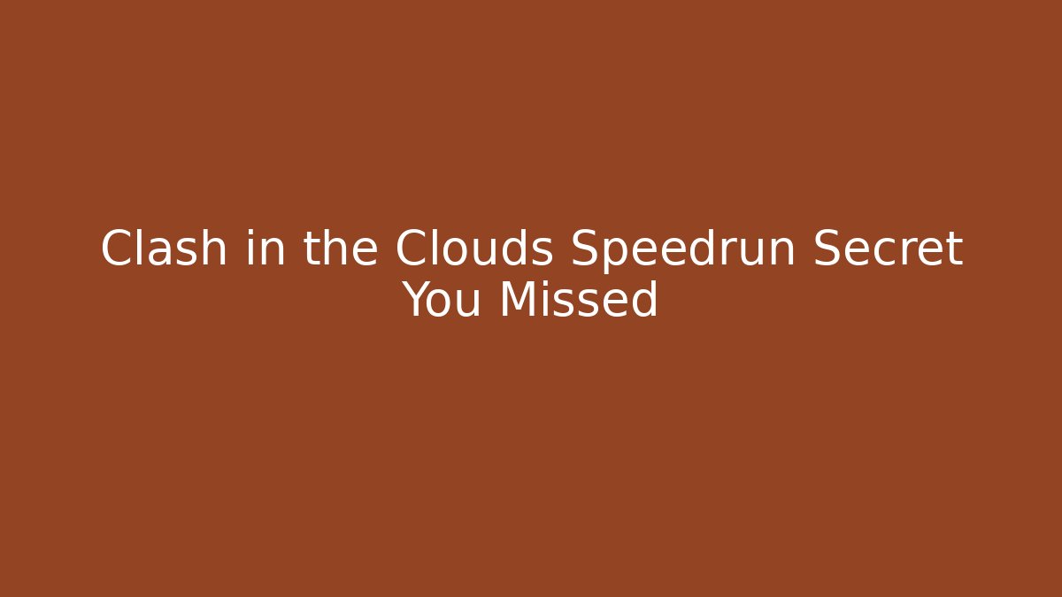 Clash in the Clouds Speedrun Secret You Missed - Create More Assets