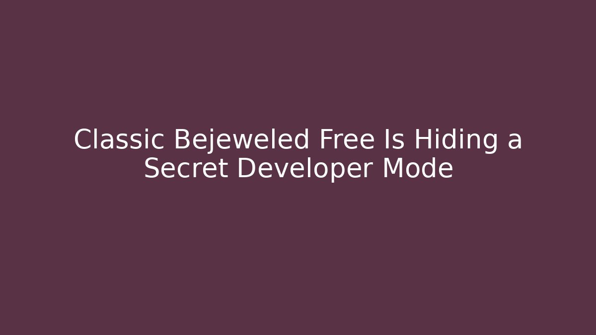 Classic Bejeweled Free Is Hiding a Secret Developer Mode - Create More Assets