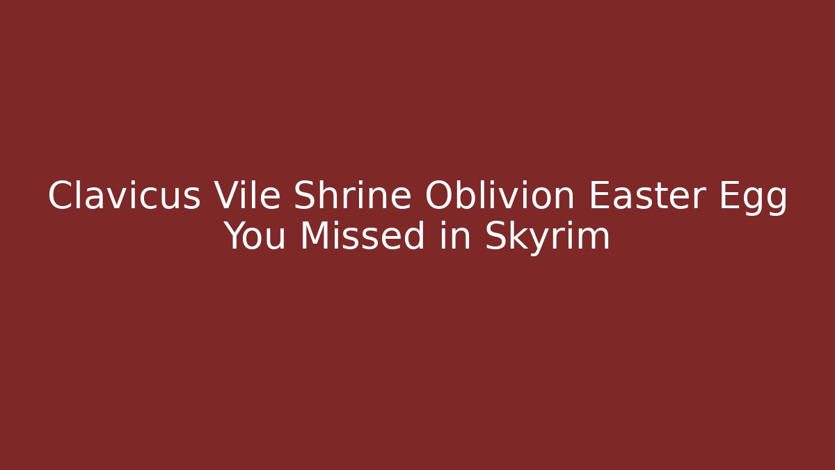 Clavicus Vile Shrine Oblivion Easter Egg You Missed in Skyrim