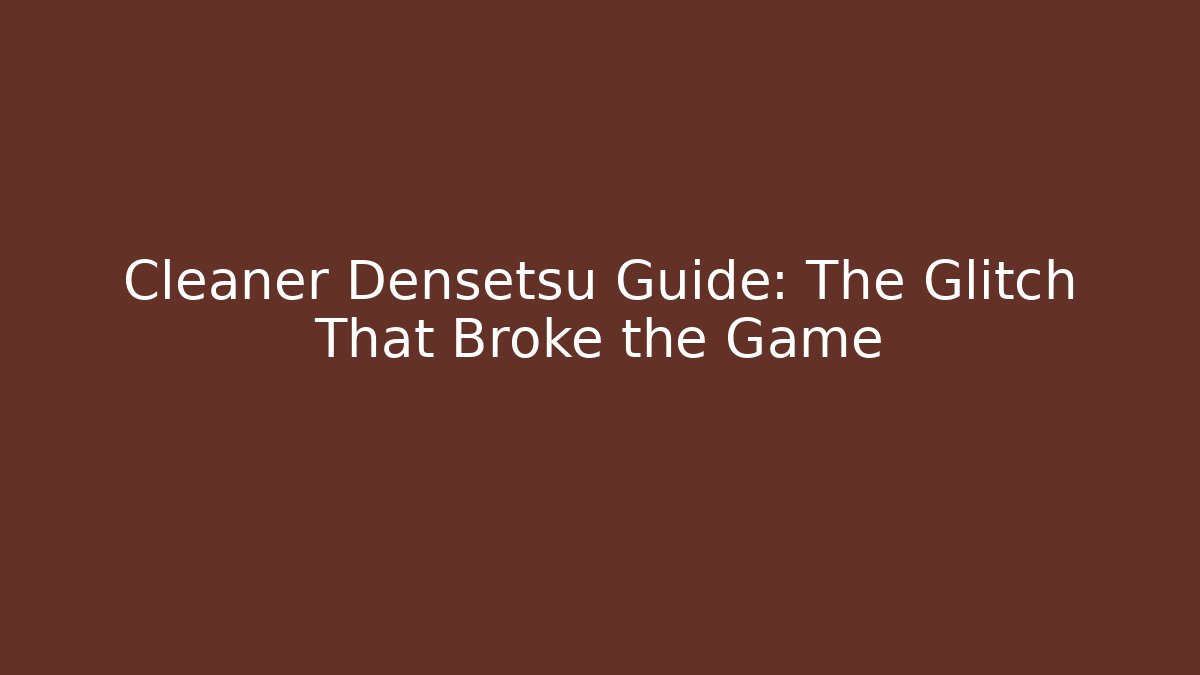 Cleaner Densetsu Guide: The Glitch That Broke the Game - Create More Assets
