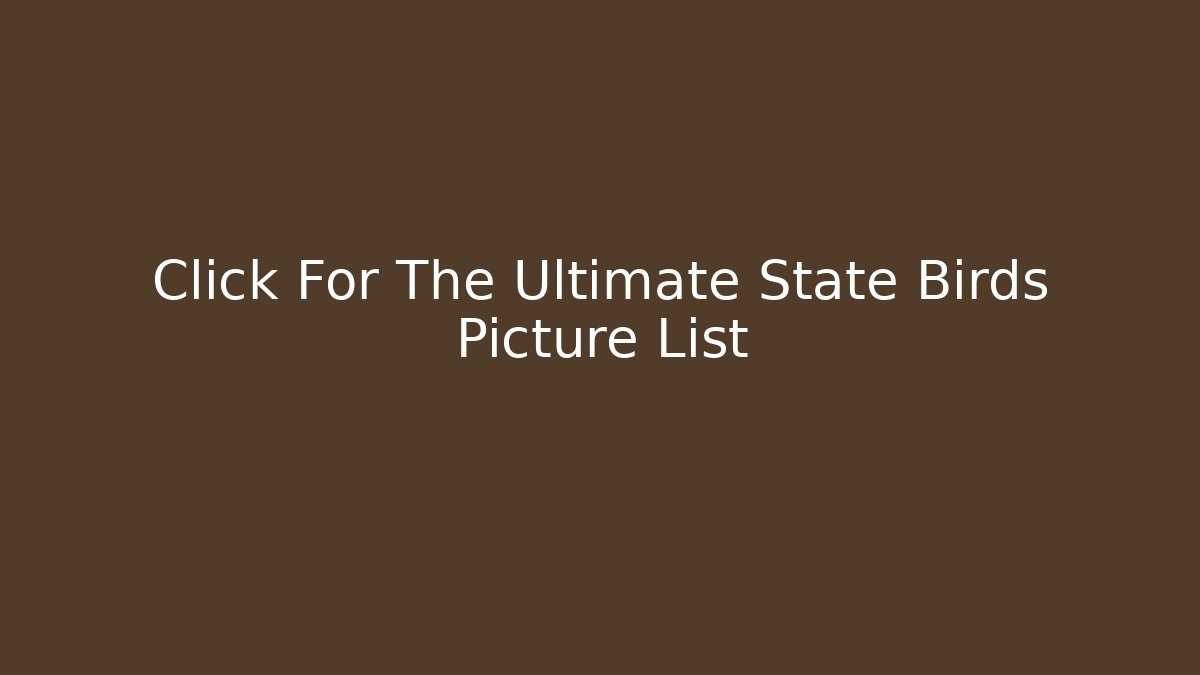 Click For The Ultimate State Birds Picture List