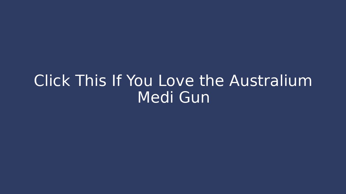 Click This If You Love the Australium Medi Gun