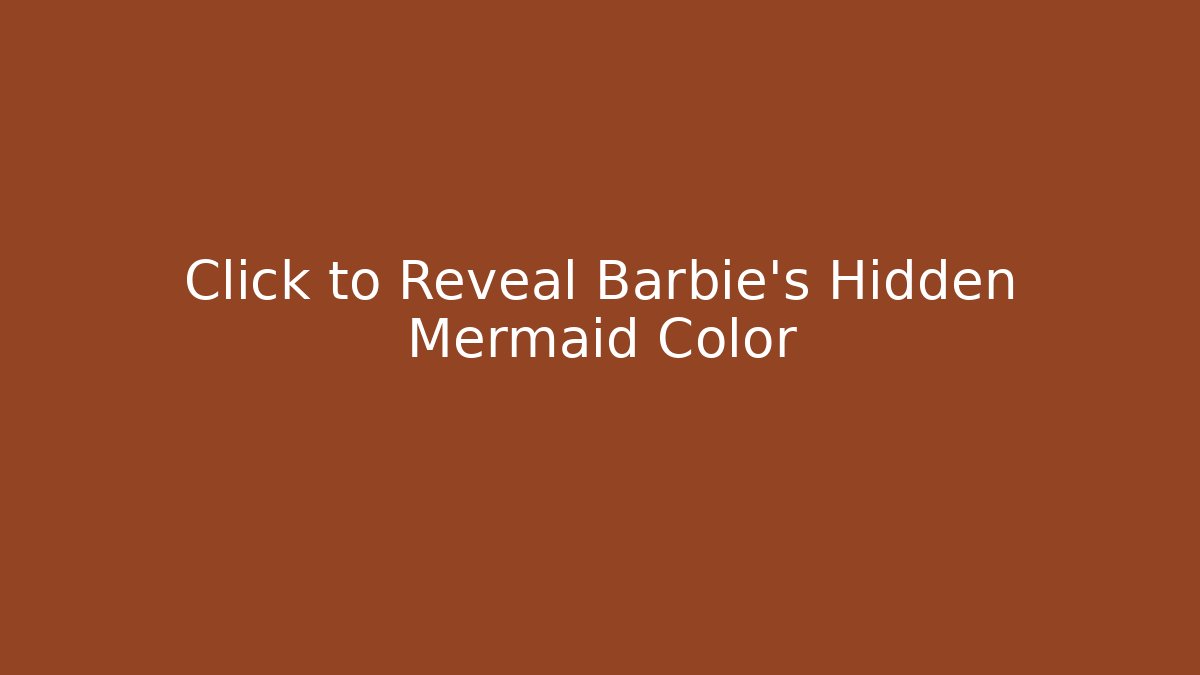 Click to Reveal Barbie's Hidden Mermaid Color