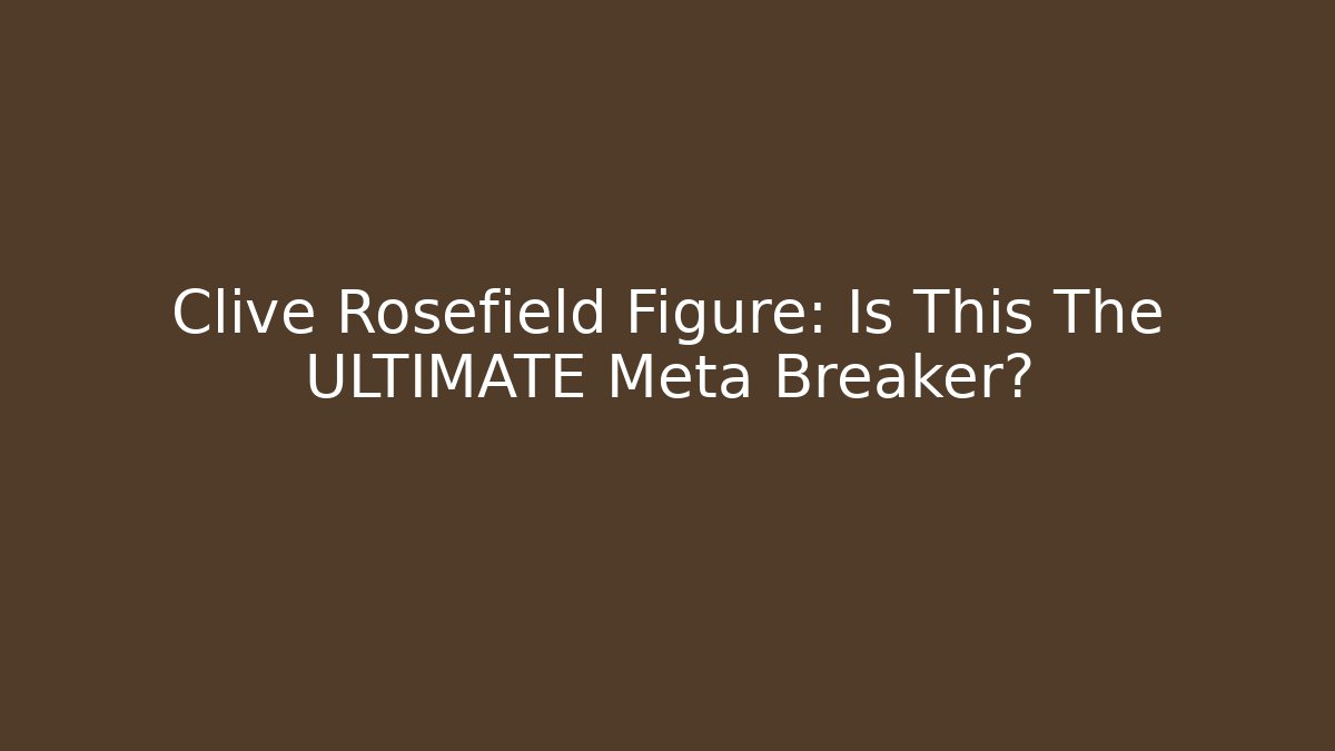 Clive Rosefield Figure: Is This The ULTIMATE Meta Breaker?