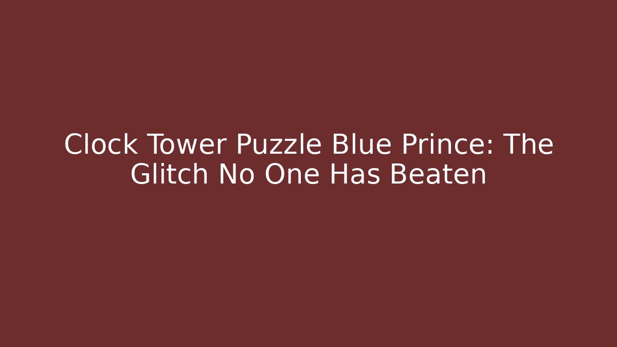 Clock Tower Puzzle Blue Prince: The Glitch No One Has Beaten