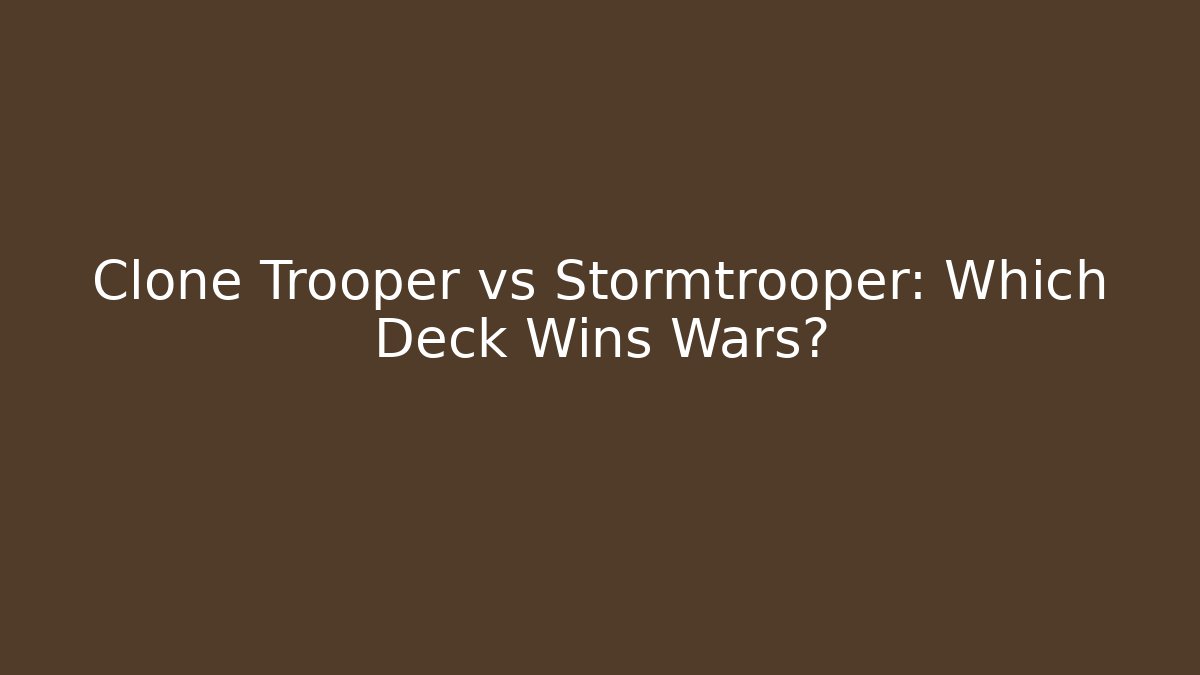 Clone Trooper vs Stormtrooper: Which Deck Wins Wars? - Create More Assets