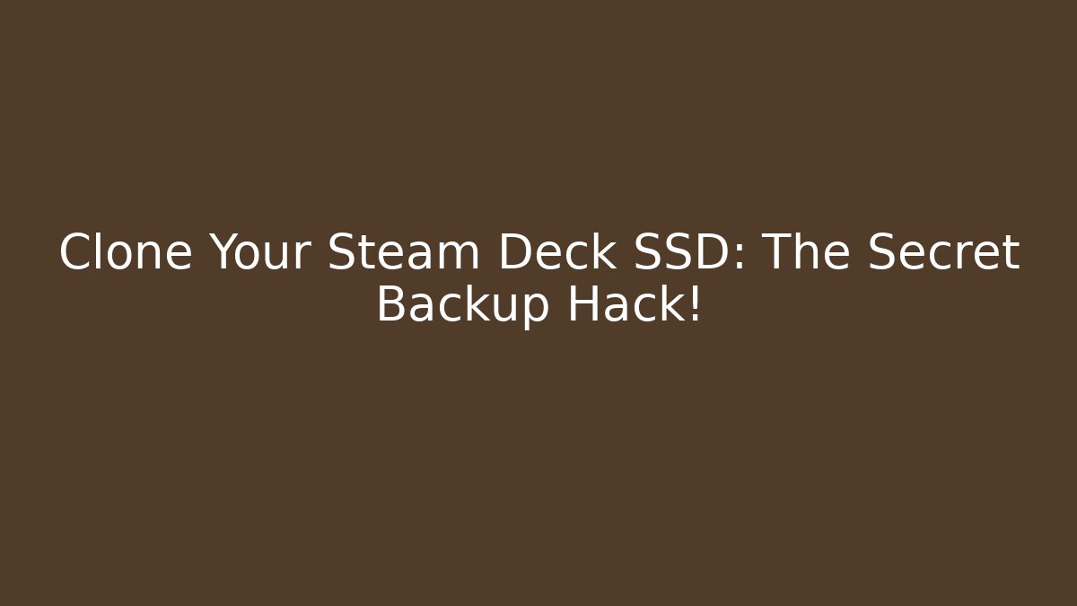 Clone Your Steam Deck SSD: The Secret Backup Hack!