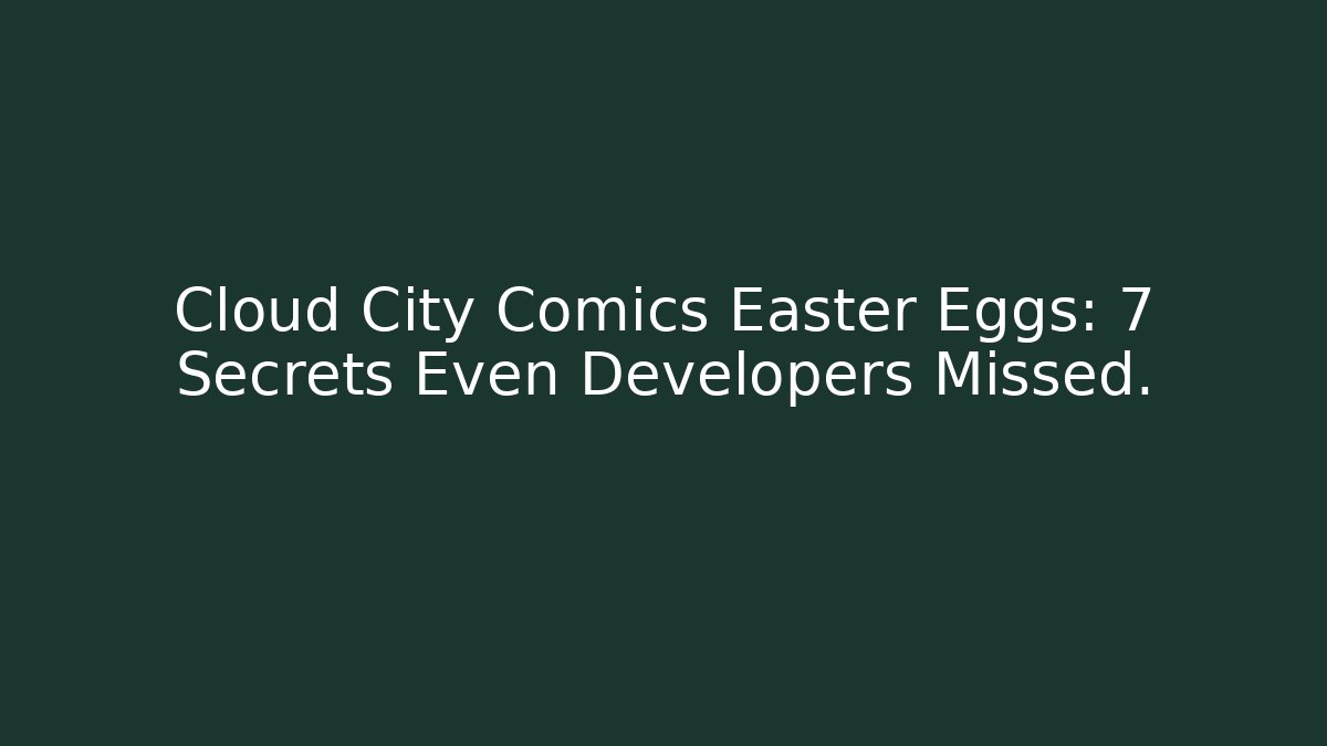 Cloud City Comics Easter Eggs: 7 Secrets Even Developers Missed.
