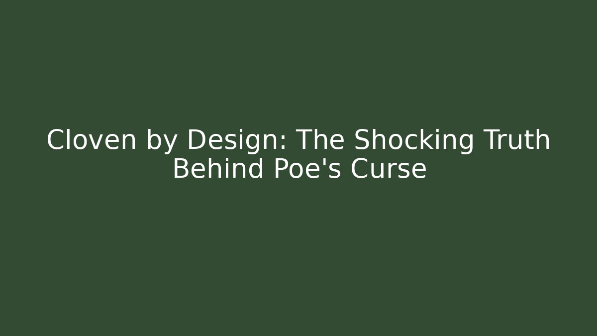 Cloven by Design: The Shocking Truth Behind Poe's Curse - Create More Assets