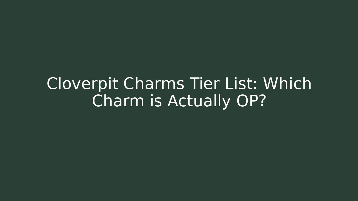 Cloverpit Charms Tier List: Which Charm is Actually OP? - Create More Assets
