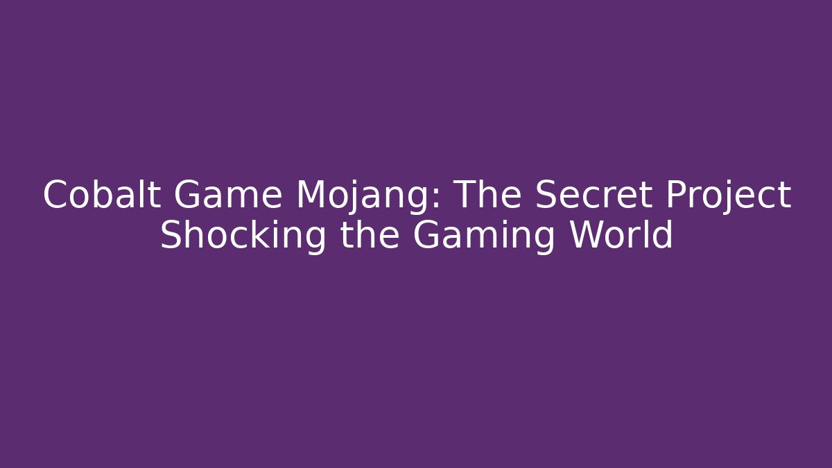 Cobalt Game Mojang: The Secret Project Shocking the Gaming World