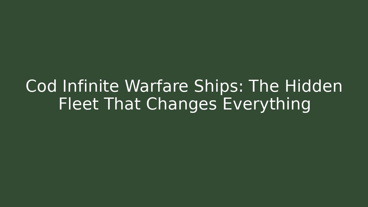 Cod Infinite Warfare Ships: The Hidden Fleet That Changes Everything