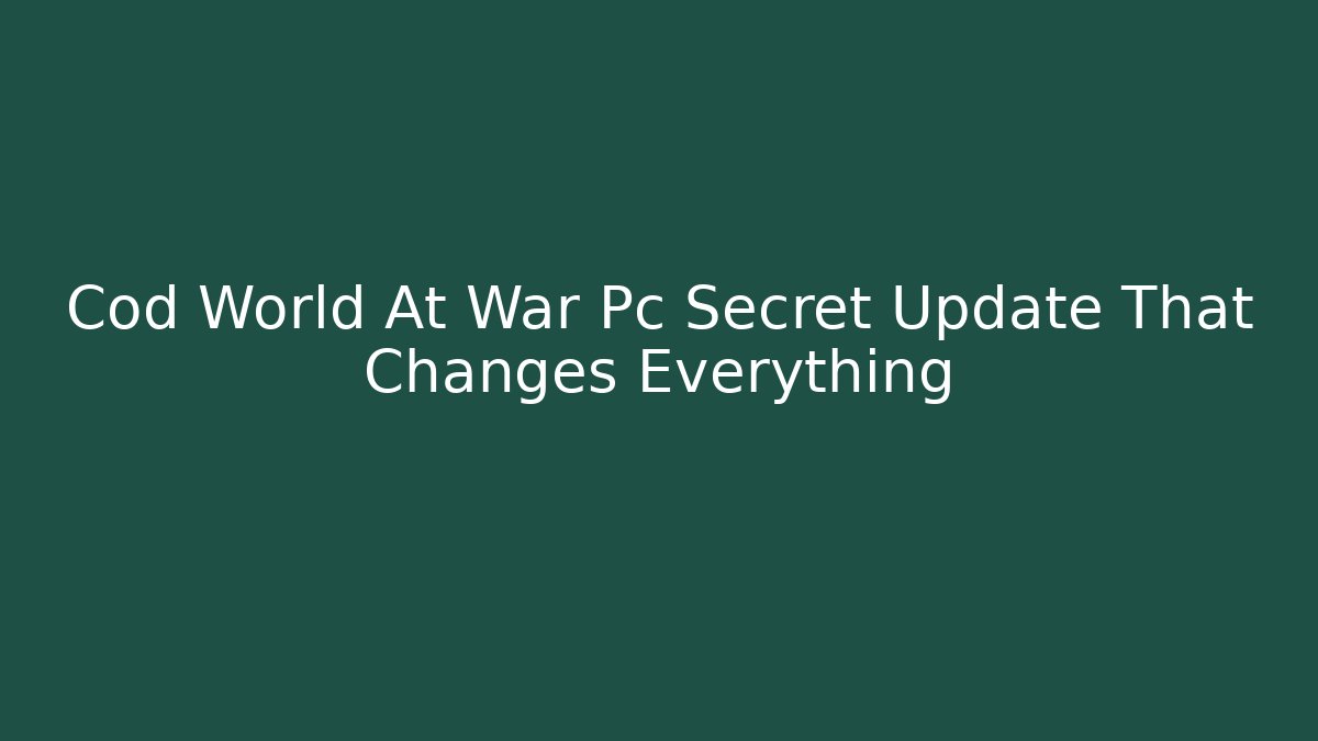 Cod World At War Pc Secret Update That Changes Everything