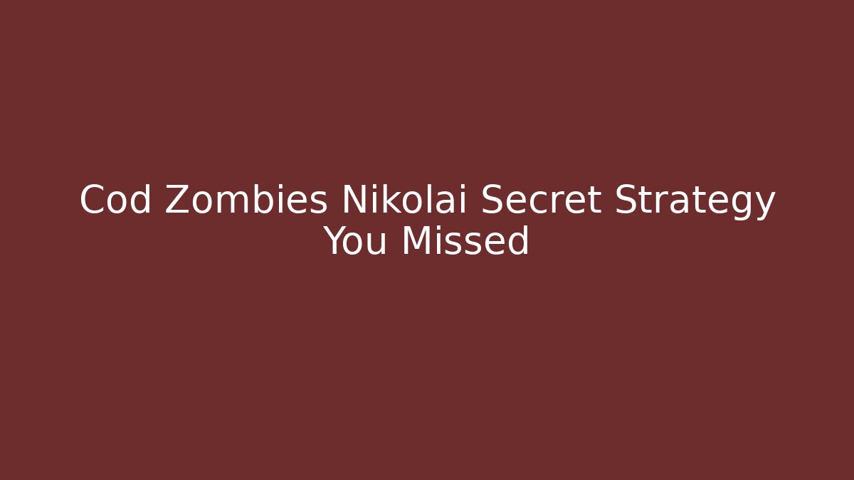 Cod Zombies Nikolai Secret Strategy You Missed
