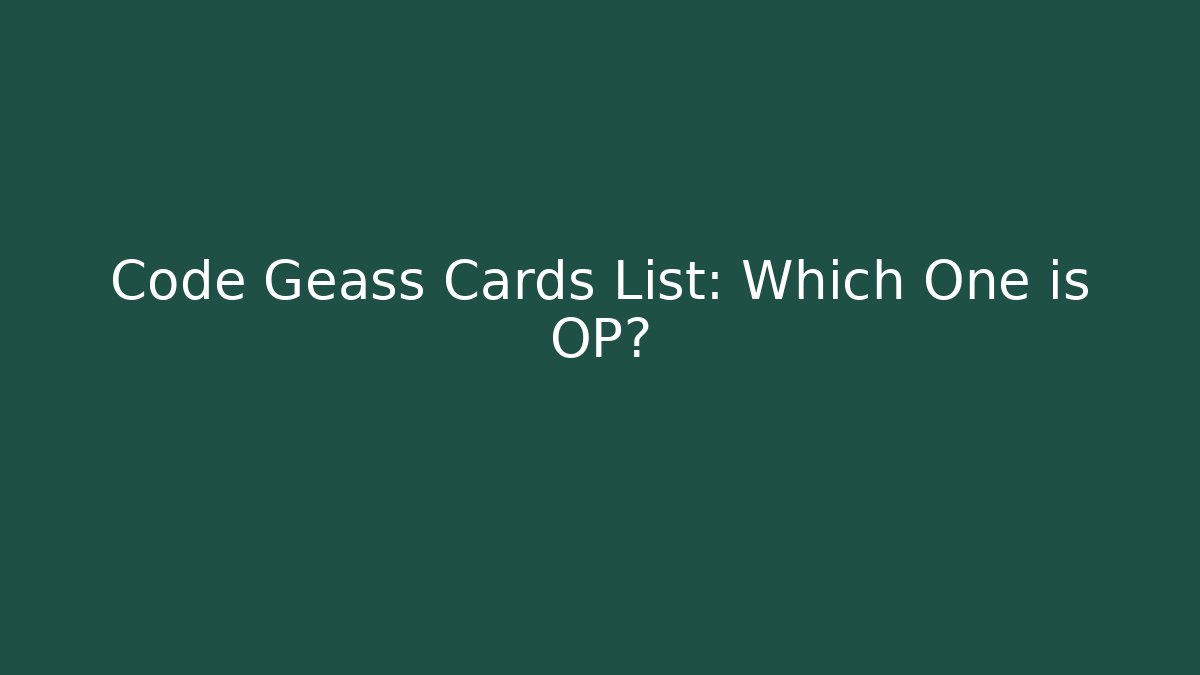 Code Geass Cards List: Which One is OP? - Create More Assets