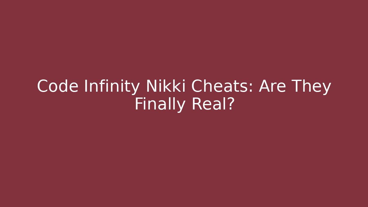 Code Infinity Nikki Cheats: Are They Finally Real?
