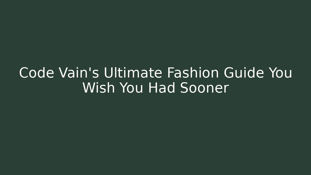 Code Vain's Ultimate Fashion Guide You Wish You Had Sooner