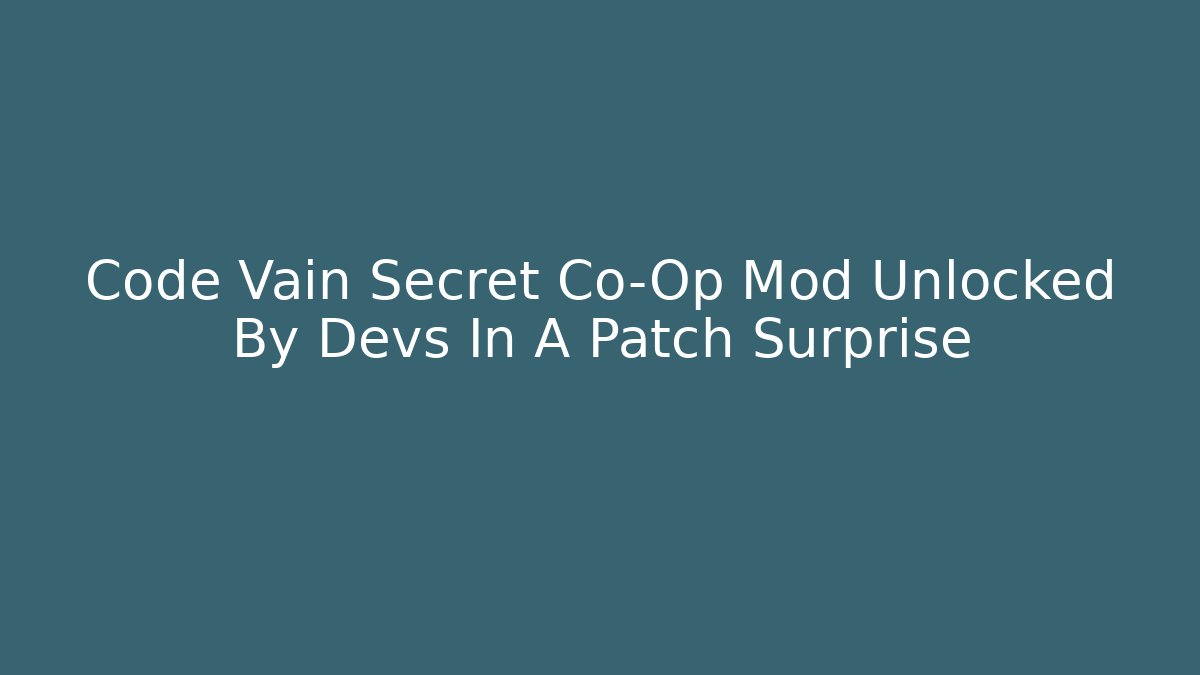 Code Vain Secret Co-Op Mod Unlocked By Devs In A Patch Surprise