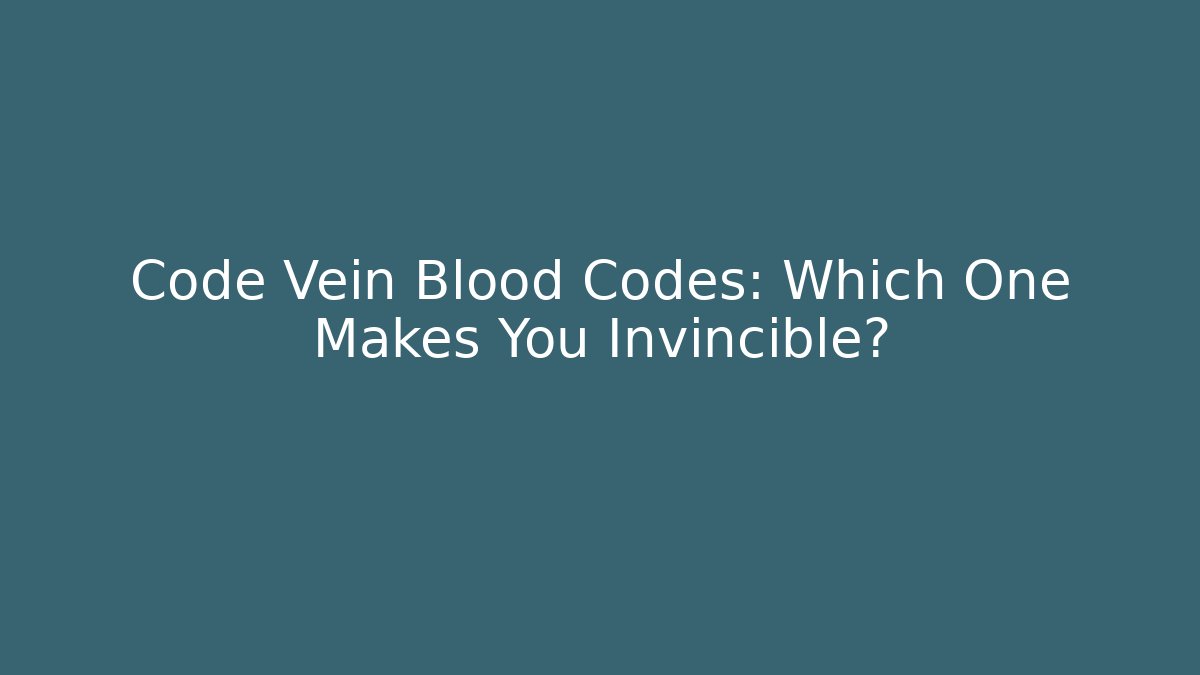 Code Vein Blood Codes: Which One Makes You Invincible? - Create More Assets