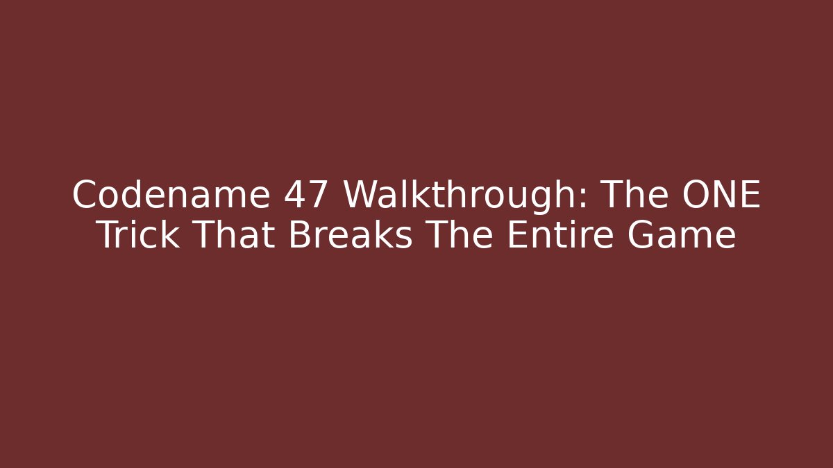 Codename 47 Walkthrough: The ONE Trick That Breaks The Entire Game - Create More Assets