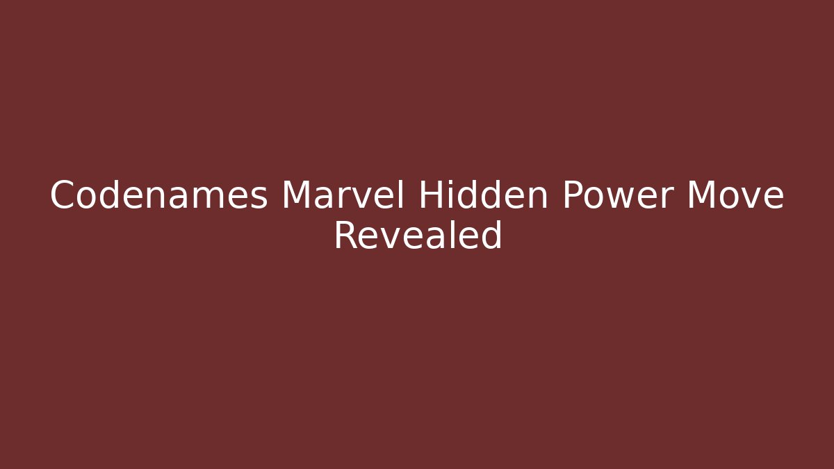Codenames Marvel Hidden Power Move Revealed