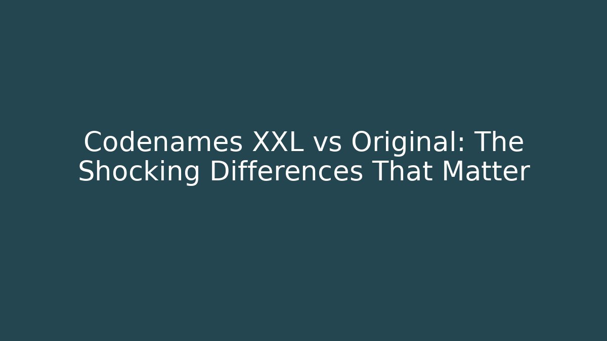 Codenames XXL vs Original: The Shocking Differences That Matter - Create More Assets