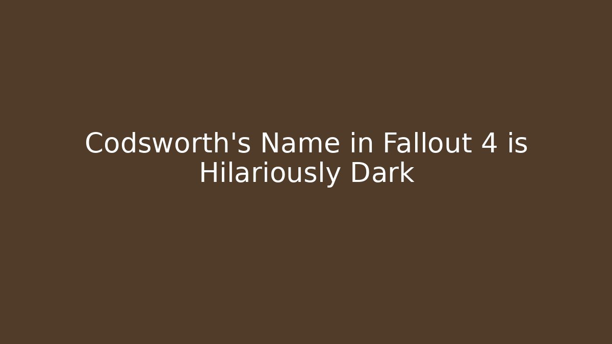 Codsworth's Name in Fallout 4 is Hilariously Dark - Create More Assets