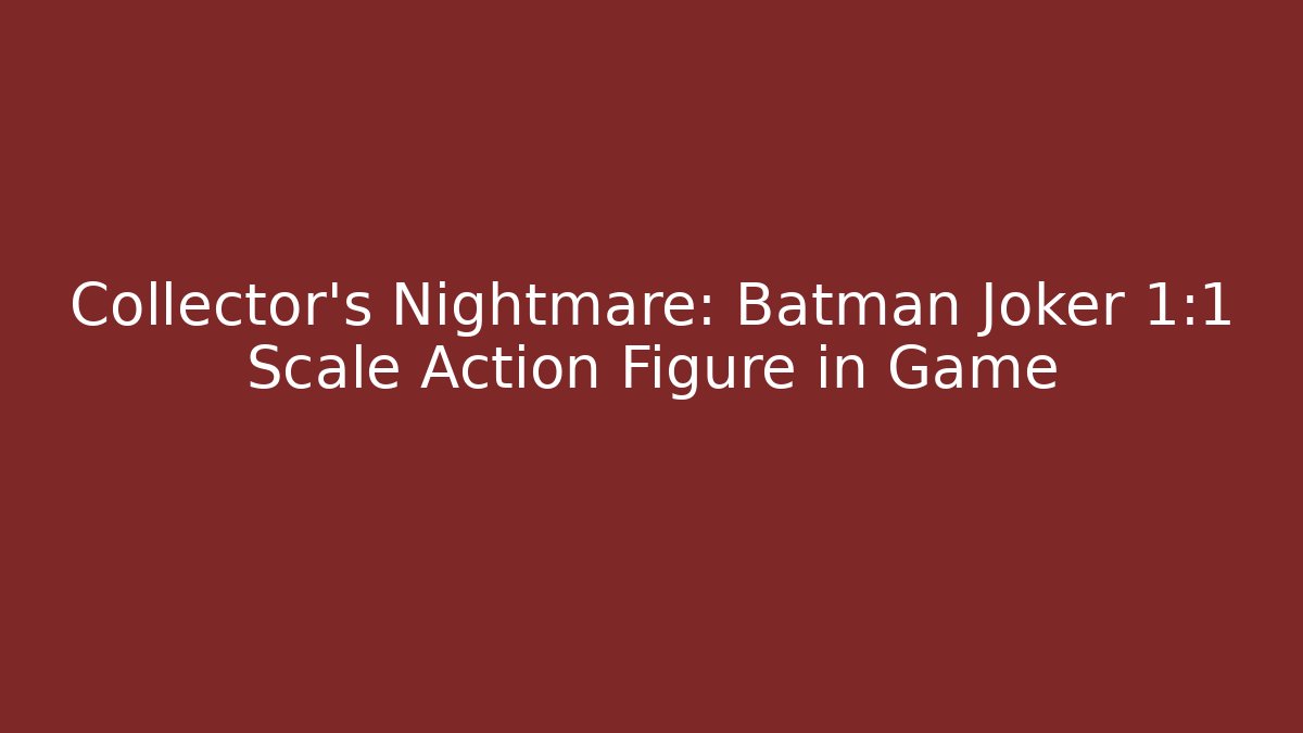 Collector's Nightmare: Batman Joker 1:1 Scale Action Figure in Game
