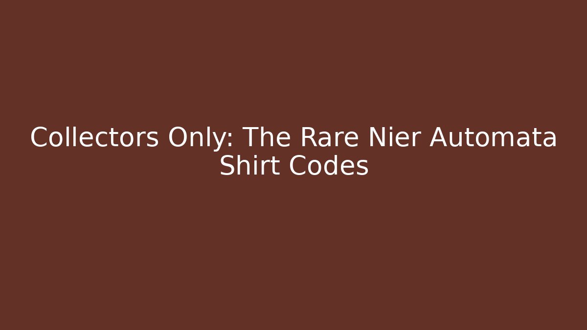 Collectors Only: The Rare Nier Automata Shirt Codes