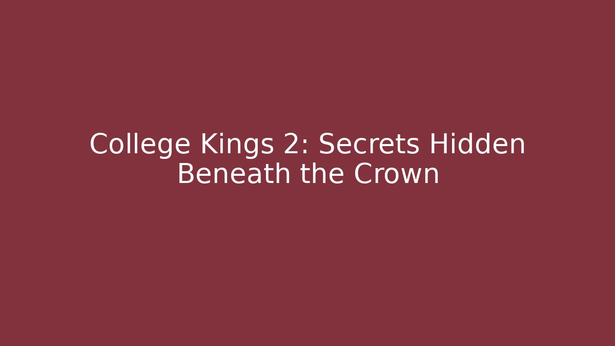 College Kings 2: Secrets Hidden Beneath the Crown