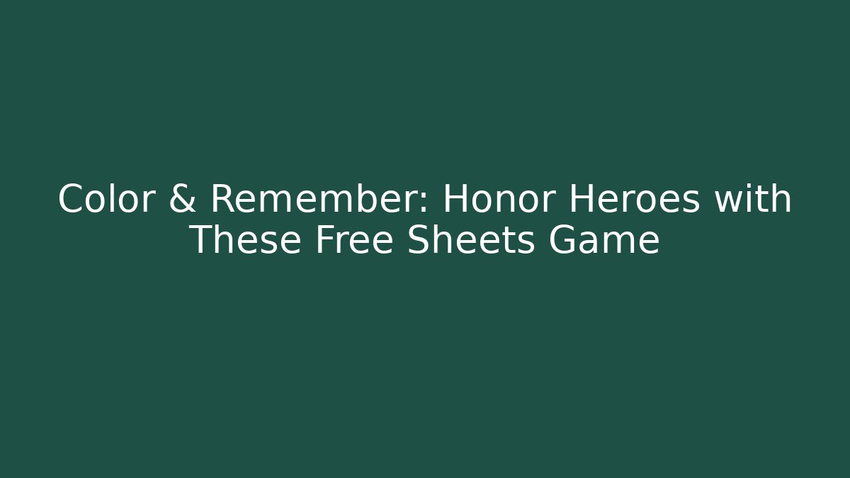 Color & Remember: Honor Heroes with These Free Sheets Game